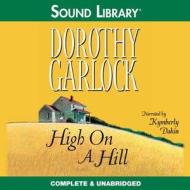 High on a Hill di Dorothy Garlock edito da Audiogo