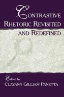 Contrastive Rhetoric Revisited and Redefined di Clayann Gilliam Panetta edito da Routledge