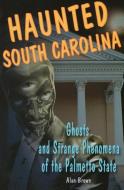 Haunted South Carolina di Alan Brown edito da Stackpole Books