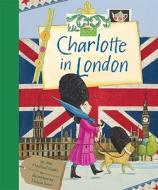 Charlotte In London di Joan Knight, Melissa Sweet edito da Chronicle Books
