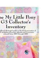 The My Little Pony G3 Collector's Inventory di Summer Hayes edito da Priced Nostalgia Press