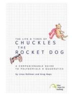 The Life & Times of Chuckles the Rocket Dog: A Companionable Guide to Polynomials & Quadratics di Linus Christian Rollman, Greg Logan Neps edito da Intellect, Character, and Creativity Institut