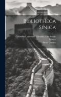 Bibliotheca Sinica di Henri Cordier edito da LEGARE STREET PR