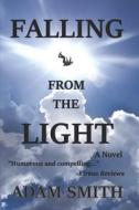 Falling From The Light di Adam Smith edito da Independently Published