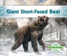 Giant Short-Faced Bear di Julie Murray edito da ABDO KIDS JUMBO