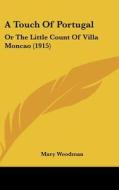 A Touch of Portugal: Or the Little Count of Villa Moncao (1915) di Mary Woodman edito da Kessinger Publishing