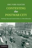 Contesting the Postwar City di Eric Fure-Slocum edito da Cambridge University Press