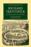 Richard Trevithick di H. W. Dickinson, Arthur Titley edito da Cambridge University Press