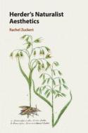 Herder's Naturalist Aesthetics di Rachel Zuckert edito da Cambridge University Press
