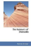 The Humours Of Shanwalla di Patrick Archer edito da Bibliolife