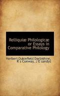 Relliqui Philologic Or Essays In Comparative Philology di Herbert Dukinfield Darbishire, R S Conway, J E Sandys edito da Bibliolife