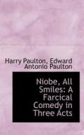 Niobe, All Smiles di Harry Paulton, Edward Antonio Paulton edito da Bibliolife
