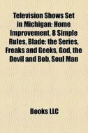 Television Shows Set In Michigan: Home I di Books Llc edito da Books LLC, Wiki Series