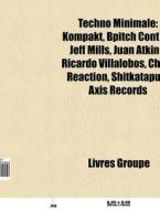 Techno Minimale: Kompakt, Bpitch Control di Livres Groupe edito da Books LLC, Wiki Series
