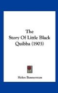 The Story of Little Black Quibba (1903) di Helen Bannerman edito da Kessinger Publishing