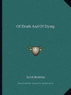Of Death and of Dying di Jacob Boehme edito da Kessinger Publishing