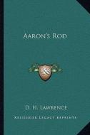 Aaron's Rod di D. H. Lawrence edito da Kessinger Publishing