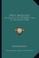 Pat's Apology: Or England the Wickedest Place in the World! (1850) di Anonymous edito da Kessinger Publishing