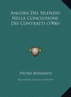 Ancora del Silenzio Nella Conclusione Dei Contratti (1906) di Pietro Bonfante edito da Kessinger Publishing