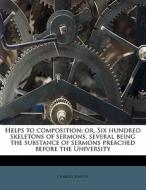 Helps To Composition; Or, Six Hundred Sk di Charles Simeon edito da Nabu Press
