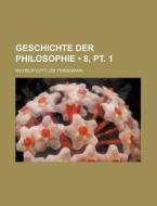 Geschichte Der Philosophie (8, Pt. 1) di Wilhelm Gottlieb Tennemann edito da General Books Llc
