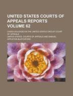 United States Courts of Appeals Reports; Cases Adjudged in the United States Circuit Court of Appeals Volume 62 di United States Courts of Appeals edito da Rarebooksclub.com