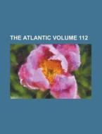 The Atlantic Volume 112 di Anonymous edito da Rarebooksclub.com