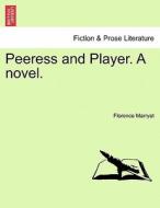 Peeress and Player. A novel. VOL. I di Florence Marryat edito da British Library, Historical Print Editions