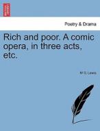 Rich and poor. A comic opera, in three acts, etc. di M G. Lewis edito da British Library, Historical Print Editions