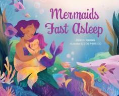Mermaids Fast Asleep di Robin Riding edito da Feiwel and Friends