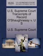 U.s. Supreme Court Transcripts Of Record O'shaughnessy V. U S edito da Gale, U.s. Supreme Court Records