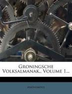Groningsche Volksalmanak., Volume 1... di Anonymous edito da Nabu Press