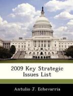 2009 Key Strategic Issues List di Antulio J Echevarria edito da Bibliogov