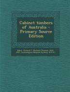 Cabinet Timbers of Australia - Primary Source Edition di Richard T. 1854-1941 Baker edito da Nabu Press