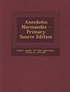 Anecdotes Normandes - Primary Source Edition di Amable Floquet edito da Nabu Press