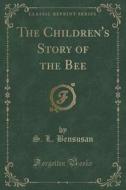 The Children's Story Of The Bee (classic Reprint) di S L Bensusan edito da Forgotten Books