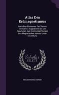Atlas Des Erdmagnetismus di Magnetischer Verein edito da Palala Press