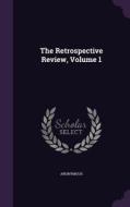 The Retrospective Review, Volume 1 di Anonymous edito da Palala Press