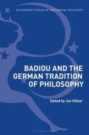 Badiou and the German Tradition of Philosophy edito da BLOOMSBURY ACADEMIC