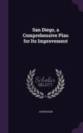 San Diego, A Comprehensive Plan For Its Improvement di John Nolen edito da Palala Press