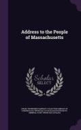 Address To The People Of Massachusetts edito da Palala Press