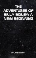 The Adventures of Billy Bidley di Joe Bailey edito da Blurb