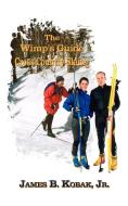The Wimp's Guide to Cross-Country Skiing di Kobak James edito da 1st Book Library