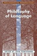 Philosophy of Language, Volume 22 di John Hawthorne edito da Wiley-Blackwell