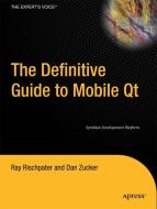 The Definitive Guide to Mobile Qt: Symbian Development Platform di Ray Rischpater, Dan Zucker, Johan Thelin edito da SPRINGER NATURE