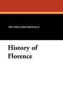History of Florence di Niccolo Machiavelli edito da Wildside Press