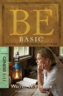 Be Basic: Believing the Simple Truth of God's Word, Genesis 1-11 di Warren W. Wiersbe edito da DAVID C COOK