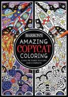 Amazing Copycat Coloring: Cool Pictures to Copy and Complete edito da Barron's Educational Series