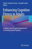 Enhancing Cognitive Fitness in Adults: A Guide to the Use and Development of Community-Based Programs edito da SPRINGER NATURE