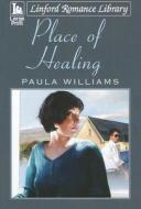 Place of Healing di Paula Williams edito da Linford